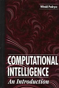 Witold Pedrycz - «Computational Intelligence:An Introduction»