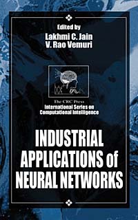 L. C. Jain, V. Vemuri, V. Rao Vemuri - «Industrial Applications of Neural Networks»