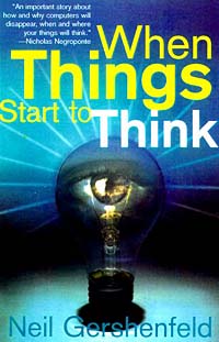 Neil Gershenfeld - «When Things Start to Think»