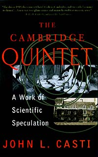 J. L. Casti, John L. Casti - «The Cambridge Quintet: A Work of Scientific Speculation (Helix Books)»