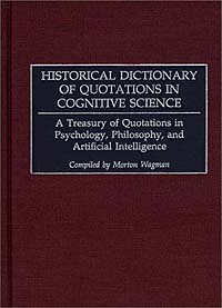 Morton Wagman - «Historical Dictionary of Quotations in Cognitive Science: A Treasury of Quotations in Psychology, Philosophy, and Artificial Intelligence»