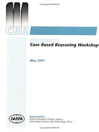 Case-Based Reasoning : Proceedings of the 1989-91 DARPA Workshops