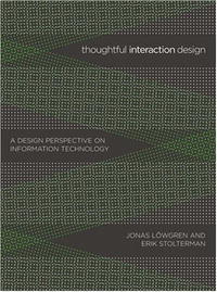 Jonas LA¶wgren, Erik Stolterman - «Thoughtful Interaction Design: A Design Perspective on Information Technology»