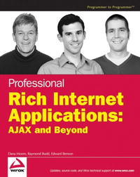 Dana Moore, Raymond Budd, Edward Benson - «Professional Rich Internet Applications: AJAX and Beyond (Programmer to Programmer)»