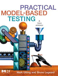 Mark Utting, Bruno Legeard - «Practical Model-Based Testing: A Tools Approach»