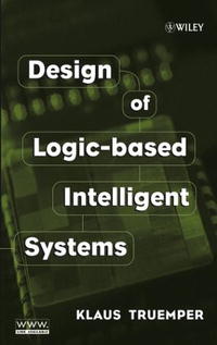 Klaus Truemper - «Design of Logic-based Intelligent Systems»