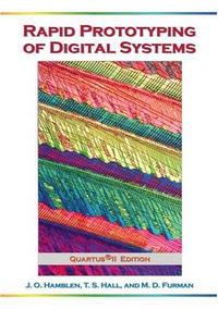 James O. Hamblen, Tyson S. Hall, Michael D. Furman - «Rapid Prototyping of Digital Systems: QuartusA® II Edition»