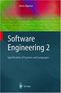 Dines Bjorner - «Software Engineering 2: Specification of Systems and Languages (Texts in Theoretical Computer Science. An EATCS Series)»