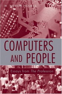 W. Neville Holmes - «Computers and People : Essays from the Profession»