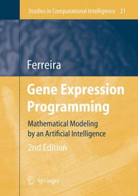 CA?ndida Ferreira - «Gene Expression Programming: Mathematical Modeling by an Artificial Intelligence (Studies in Computational Intelligence)»