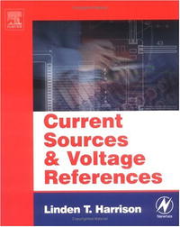 Linden T. Harrison - «Current Sources and Voltage References: A Design Reference for Electronics Engineers»