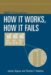 Jaume Segura, Charles F. Hawkins - «CMOS Electronics: How It Works, How It Fails»
