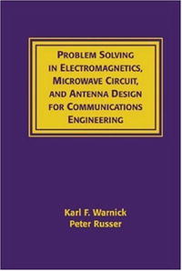 Problems and Solutions in Electromagnetics, Microwave Circuit and Antenna Design for Communications Engineering