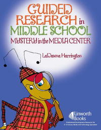 Ladawna Harrington - «Guided Research in Middle School: Mystery in the Media Center»
