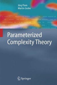 J. Flum, M. Grohe - «Parameterized Complexity Theory (Texts in Theoretical Computer Science. An EATCS Series)»