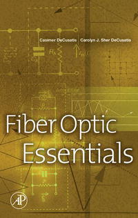 Casimer DeCusatis, Carolyn Decusatis - «Fiber Optic Essentials»
