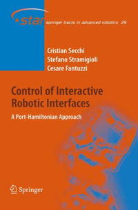 Control of Interactive Robotic Interfaces: A Port-Hamiltonian Approach (Springer Tracts in Advanced Robotics)