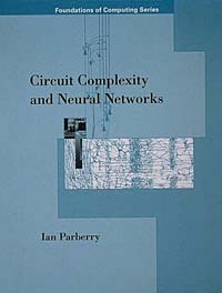 Ian Parberry - «Circuit Complexity and Neural Networks (Foundations of Computing)»