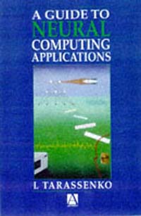 Lionel Tarassenko - «Guide to Neural Computing Applications»