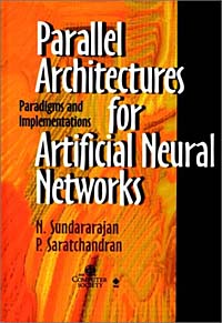 Parallel Architectures for Artificial Neural Networks : Paradigms and Implementations