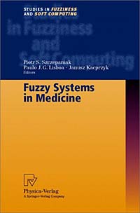 Fuzzy Systems in Medicine (Studies in Fuzziness and Soft Computing, Volume 41)