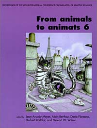 Jean-Arcady Meyer, Stewart W. Wilson, Herbert L. Roitblat, Alain Berthoz, Dario Floreano - «From Animals to Animats 6: Proceedings of the Sixth International Conference on Simulation of Adaptive Behavior (Complex Adaptive Systems)»