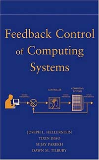 Joseph L. Hellerstein, Yixin Diao, Sujay Parekh, Dawn M. Tilbury - «Feedback Control of Computing Systems»