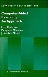 Computer-Aided Reasoning: An Approach (Advances in Formal Methods)