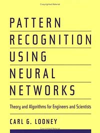 Carl G. Looney - «Pattern Recognition Using Neural Networks: Theory and Algorithms for Engineers and Scientists»