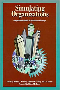 Michael Prietula, Kathleen, Les Gasser, Kathleen Carley, Leslie George Gasser - «Simulating Organizations: Computational Models of Institutions and Groups»