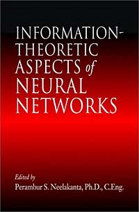 Perambur S. Neelakanta, P. S. Neelankanta - «Information-Theoretic Aspects of Neural Networks»