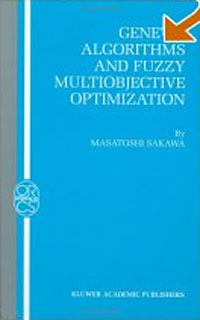 Genetic Algorithms and Fuzzy Multiobjective Optimization (Operations Research/Computer Science Interfaces Series)