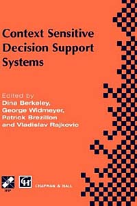 Ifip Tc8, Wg8.3 International Conference on Context-Sensitive Decision, Dina Berkeley, George Widmey - «Context-Sensitive Decision Support Systems»