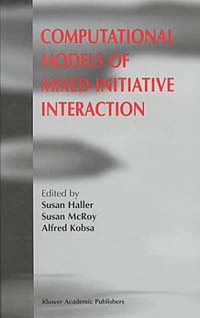 Susan Haller, Susan McRoy, Alfred Kobsa - «Computational Models of Mixed-Initiative Interaction»