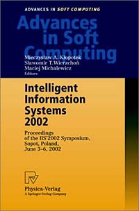IIS 2002 Symposium, Slawomir T. Wierzchon, Maciej Michalewicz - «Intelligent Information Systems 2002»