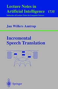 Incremental Speech Translation (Lecture Notes in Artificial Intelligence)