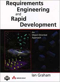 Ian Graham - «Requirements Engineering and Rapid Development : An Object-Oriented Approach»