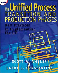 The Unified Process Transition and Production Phases : Best Practices in Implementing the UP