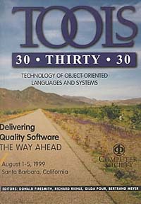 Bertrand Meyer, Donald Firesmith, Richard Riehle, Gilda Pour - «Technology of Object-Oriented Languages and Systems: Tools 30 : August 1-5, 1999 Santa Barbara, California»