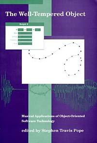 The Well-Tempered Object: Musical Applications of Object-Oriented Software Technology