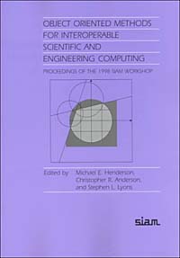 Michael E. Henderson, Stephen L. Lyons - «Object Oriented Methods for Interoperable Scientific and Engineering Computing (Proceedings in Applied Mathermatics, 99)»