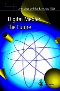John Vince, Rae A. Earnshaw - «Digital Media: The Future»
