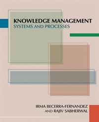 Irma Becerra-Fernandez, Rajiv Sabherwal - «Knowledge Management: Systems and Processes»