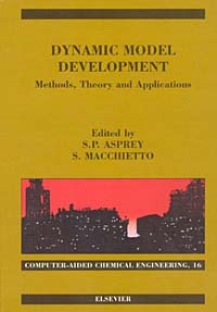 Dynamic Model Development: Methods, Theory and Applications (Computer-Aided Chemical Engineering)