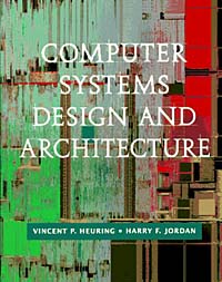Vincent P. Heuring, Harry F. Jordan, Miles Murdocca - «Computer Systems Design and Architecture»