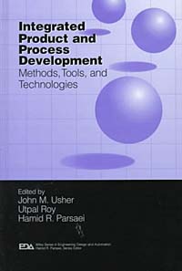 John M. Usher, Utpal Roy, Hamid Parsaei - «Integrated Product and Process Development: Methods, Tools, and Technologies»