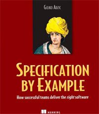 Gojko Adzic - «Specification by Example: How Successful Teams Deliver the Right Software»