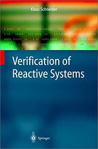 Klaus Schneider, K. Schneider - «Verification of Reactive Systems: Formal Methods and Algorithms (Texts in Theoretical Computer Science)»