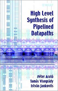 Peter Arato, Tamas Visegrady, Istvan Jankovits - «High Level Synthesis of Pipelined Datapaths»