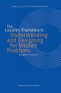 Geraldine Fitzpatrick - «The Locales Framework: Understanding and Designing for Wicked Problems (The Kluwer International Series on Computer Supported Cooperative Work, V. 1)»